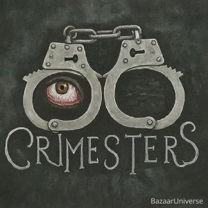 Crimesters: The Maniacal; Murderous, and the Mysterious