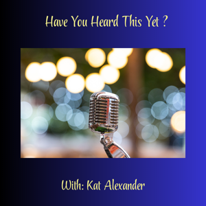 Have You Heard This Yet? (With Kat Alexander)