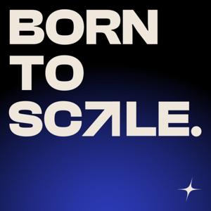Born to Scale