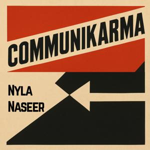 Communikarma with Nyla Naseer