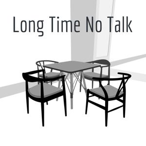 Long Time No Talk