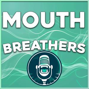 Mouth Breathers
