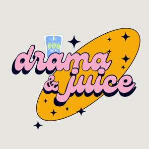 Drama & Juice