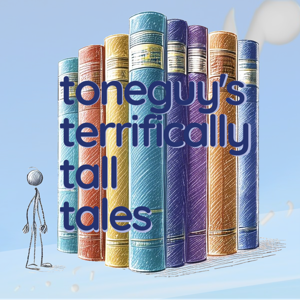 toneguy's terrifically tall tales