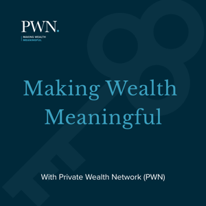 Making Wealth Meaningful with Private Wealth Network (PWN)