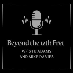 Beyond the 12th Fret w/ Stu Adams and Mike Davies
