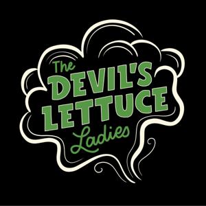 The Devil's Lettuce Ladies