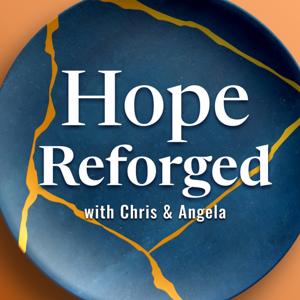 Hope Reforged with Chris and Angela