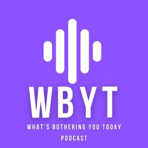 What's Bothering You Today By Texarkana Podcast Studio