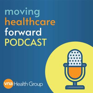 Moving Healthcare Forward Podcast