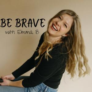 Be Brave with Emma B