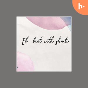 Ek baat with shruti