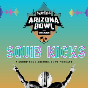 Squib Kicks - A Podcast for the Snoop Dogg Arizona Bowl, presented by Gin & Juice by Dre and Snoop