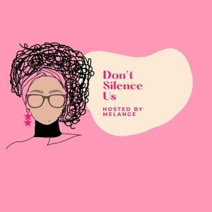 Don't Silence Us