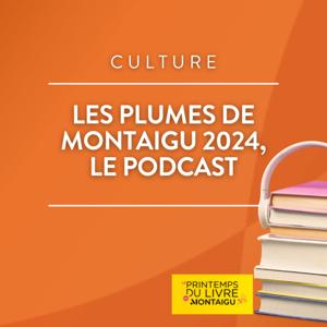 Les Plumes de Montaigu 2024 le podcast