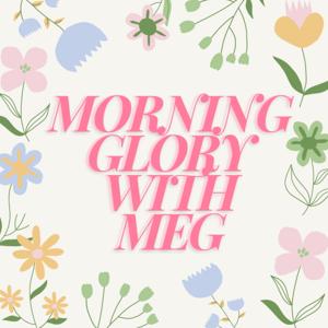 Morning Glory with Meg