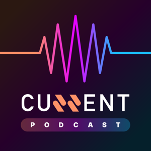 CURRENT Podcast
