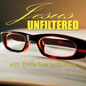 Jesus Unfiltered with Eddie Dee and Nicole