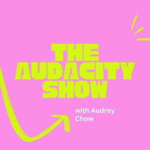 The AUDacity show | with Audrey Chow