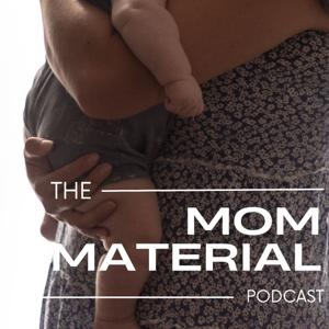 The Mom Material Podcast