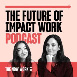 The Future of Impact Work Podcast