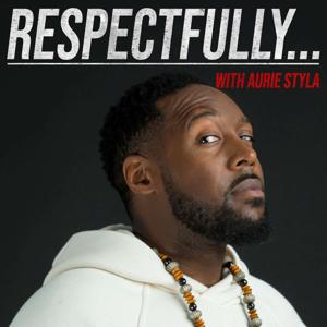 "Respectfully..." With Aurie Styla