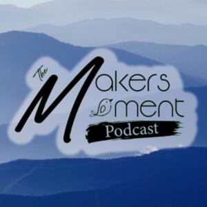 The Maker’s Moment