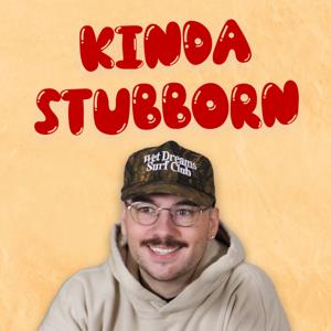 Kinda Stubborn