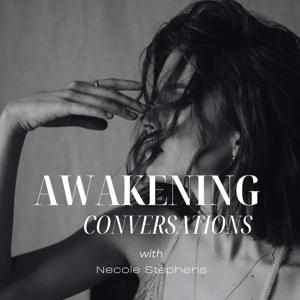 Awakening Conversations with Necole Stephens
