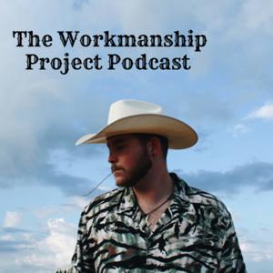 The Workmanship Project Podcast