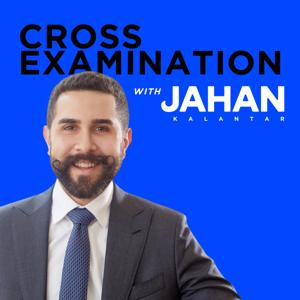 Cross Examination with Jahan Kalantar