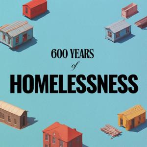 600 Years of Homelessness