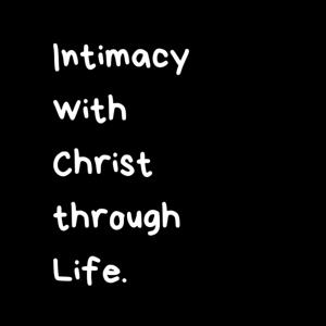 Intimacy with Christ through Life