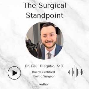 The Surgical Standpoint, with Dr. Paul Diegidio