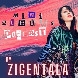 Mini Albums Podcast By Zigentala