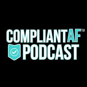 Compliant AF Podcast