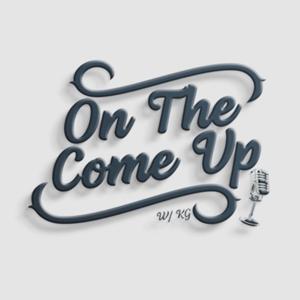 On The Come Up w/ KG