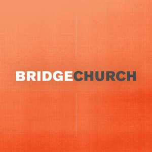 The Bridge Church Podcast