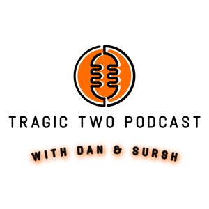 Tragic Two Podcast