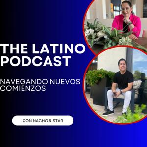 The Latino Podcast: Navegando Nuevos Comienzos