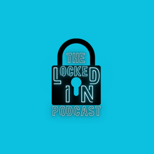 The Locked-In Podcast