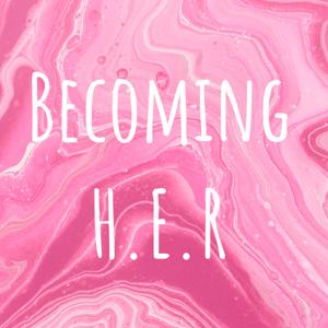 Becoming H.E.R: A Journey to Healing, Enlightenment, and Readiness!