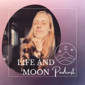 Life and Moon podcast
