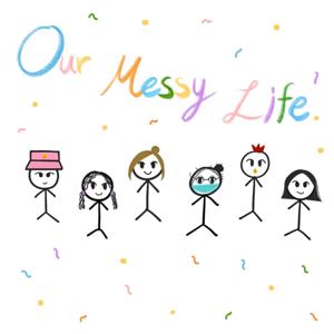 Our messy life