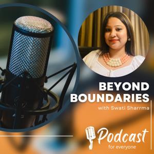 BEYOND BOUNDARIES WITH SWATI SHARRMA