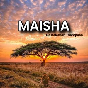 MAISHA na Koleman Thompson