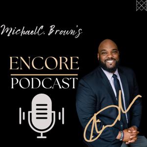 Michael Brown's Encore Podcast