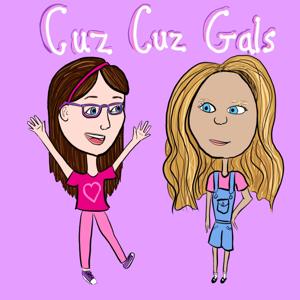 Cuz Cuz Gals Podcast