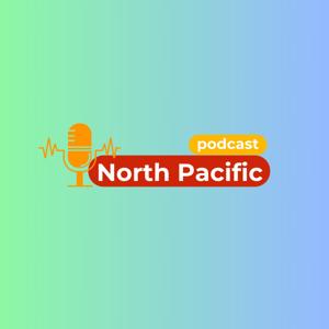 North Pacific Podcast