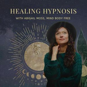 Healing Hypnosis with Abigail Moss